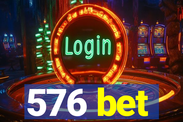 576 bet